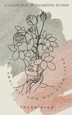 Thanh Dinh - Smallest God Who Ever Lived, Häftad