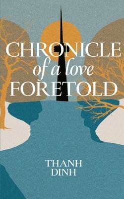 Thanh Dinh, Nicole Fegan - Chronicle of a Love Foretold, Häftad