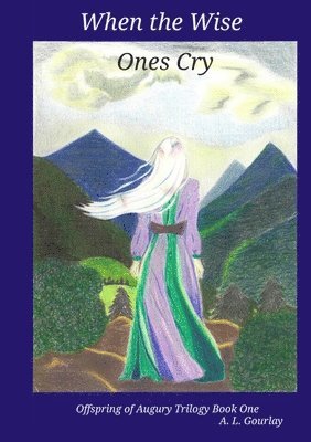 A L Gourlay, A. L. Gourlay - When the Wise Ones Cry, Häftad
