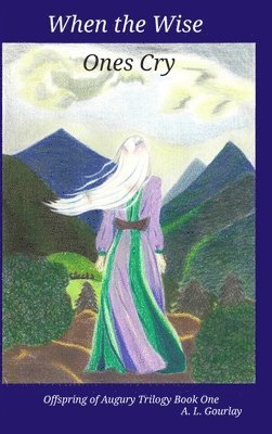 A L Gourlay, A. L. Gourlay - When the Wise Ones Cry, Inbunden