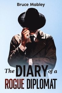 bokomslag Diary of a Rogue Diplomat