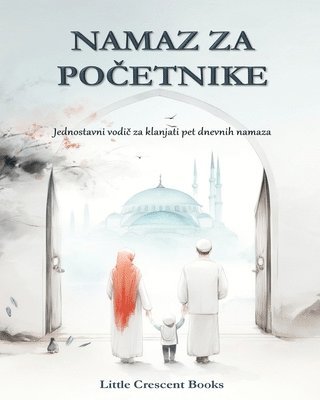 bokomslag Namaz za Po?etnike: Veliki Format - Jednostavne upute nau?iti klanjati namaz korak po korak