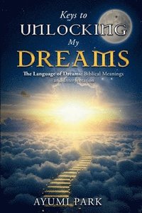 bokomslag Keys to Unlocking My Dreams
