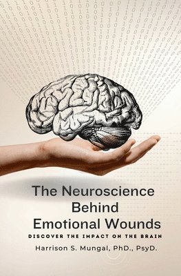 bokomslag Neuroscience Behind Emotional Wounds