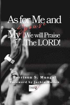 bokomslag As For Me And My Spouse We Will Praise The Lord