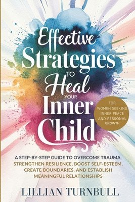bokomslag Effective Strategies to Heal Your Inner Child