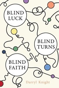 bokomslag Blind Luck, Blind Turns, Blind Faith