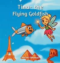 bokomslag Tina- the flying goldfish