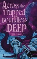 Philip Rowan - Across the Trapped and Boundless Deep, Häftad