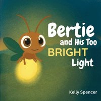 bokomslag Bertie and His Too Bright Light