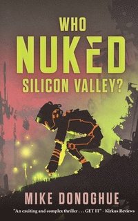 bokomslag Who Nuked Silicon Valley?