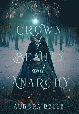 Aurora Belle - Crown of Beauty and Anarchy, Inbunden