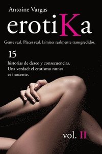 bokomslag erotiKa Vol. II (español): 15 historias de deseo y consecuencias. Una verdad: el erotismo nunca es inocente.