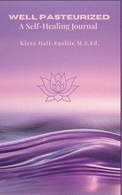Kiera Hall-Egalite - Well Pasteurized, Inbunden