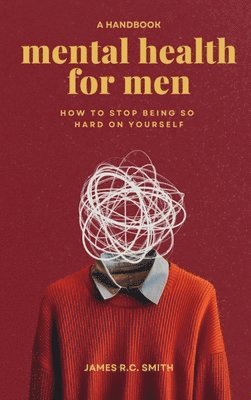 bokomslag Mental Health for Men - Daily Reminders to Stop Being So Hard On Yourself