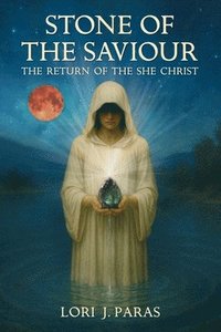 bokomslag Stone of the Saviour: The Return of the She Christ