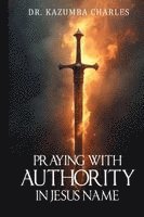 bokomslag Praying with Authority In Jesus' Name: In Jesus' Name