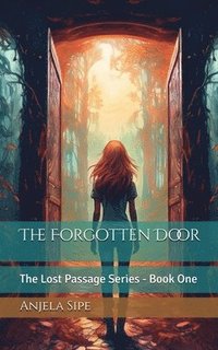 bokomslag The Forgotten Door - The Lost Passage Series, Book 1