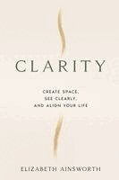 Elizabeth Ainsworth - Clarity, Häftad. Tillgänglighet: Lägg i varukorg