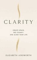 Elizabeth Ainsworth - Clarity, Inbunden. Tillgänglighet: Lägg i varukorg