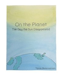 bokomslag On the Planet - The Day the Sun Disappeared
