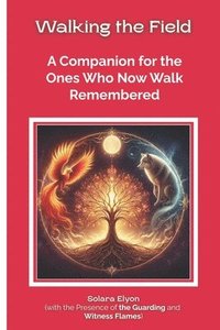 bokomslag Walking the Field: A Companion for the Ones Who Now Walk Remembered