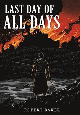 Robert Baker - Last Day of All Days, Inbunden