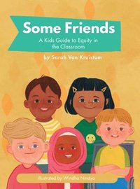 bokomslag Some Friends: A Kids Guide to Equity in the Classroom
