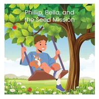 bokomslag Phillip, Bella, and the Seed Mission