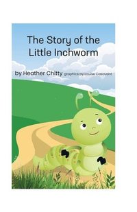bokomslag The Story of the Little Inchworm