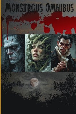 George Gordon Byron, John William Polidori, Mary Wollstonecraft Shelley - Monstrous Omnibus, Häftad
