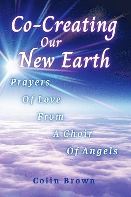 Colin Brown - Co-Creating Our New Earth, Häftad