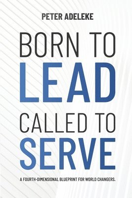 bokomslag Born to Lead. Called to Serve