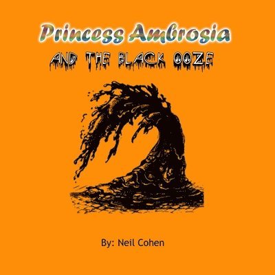 Neil Cohen - Princess Ambrosia and the Black Ooze, Häftad