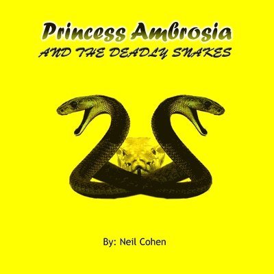 Neil Cohen - Princess Ambrosia and the Deadly Snakes, Häftad