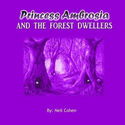Neil Cohen - Princess Ambrosia and the Forest Dwellers, Häftad