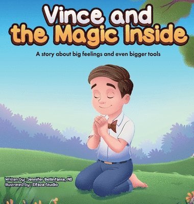 Vince and the Magic Inside: A story about big feelings and even bigger tools