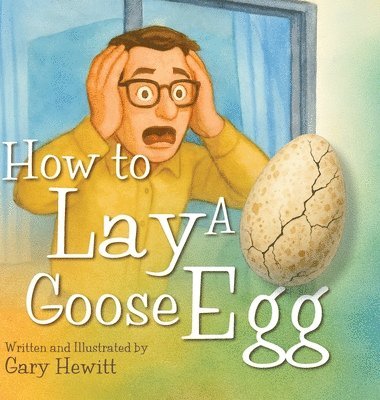 Hewitt - How to Lay a Goose Egg, Inbunden