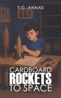 T C Annas - Cardboard Rockets to Space, Häftad. Tillgänglighet: Lägg i varukorg