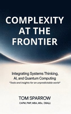 Tom Sparrow - Complexity at the Frontier, Inbunden
