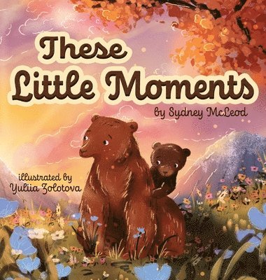 Sydney McLeod - These Little Moments, Inbunden