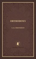 G K Chesterton - Orthodoxy, Inbunden