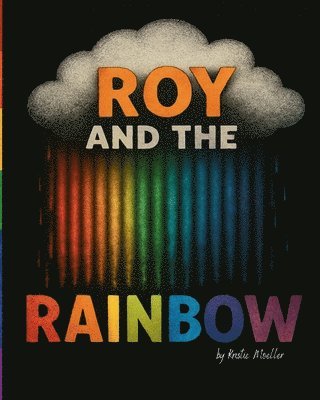 Kristie Moeller - Roy and the Rainbow, Häftad