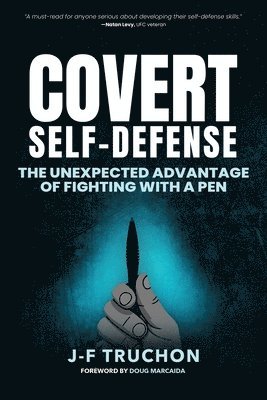 Covert Self-Defense: The Unexpected Advantage of Fighting with a Pen