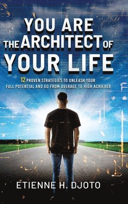 You Are The Architect Of Your Life