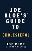 Joe Bloe - Joe Bloe's Guide to Cholesterol, Häftad