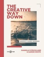 Aaron White, Danielle Strickland - Creative Way Down, Häftad