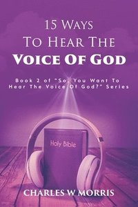 bokomslag 15 Ways To Hear The Voice Of God: Book 2