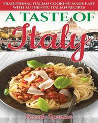 bokomslag A Taste of Italy: Traditional Italian Cooking Made Easy with Authentic Italian Recipes - Black & White Edition -