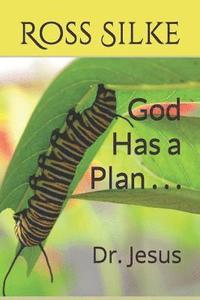 bokomslag God Has A Plan . . .: Dr. Jesus